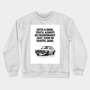 Rev Up Your Décor: BMW Enthusiasts Quote Print - Fuel Your Passion! Crewneck Sweatshirt